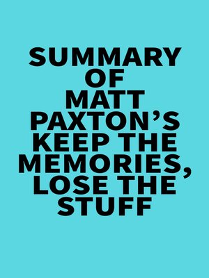 cover image of Summary of Matt Paxton's Keep the Memories, Lose the Stuff